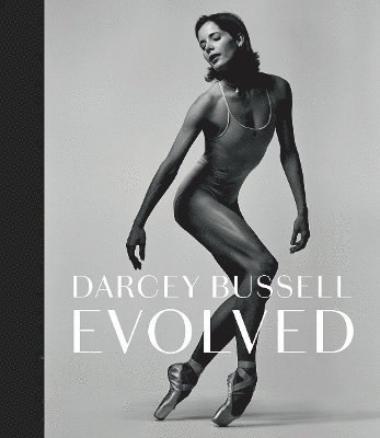 Darcey Bussell: Evolved (häftad)
