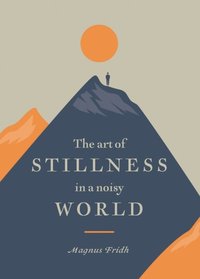 Art of Stillness in a Noisy World (e-bok)