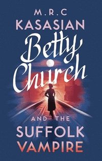 Betty Church and the Suffolk Vampire (inbunden)