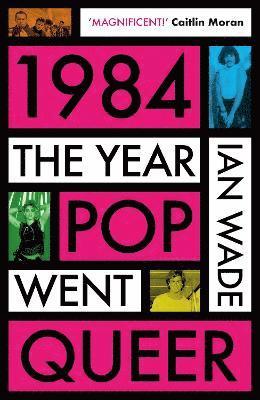 1984: The Year Pop Went Queer (inbunden)