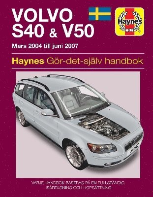 Volvo S40 and V50 Mars (2004 - Juni 2007) Haynes Repair Manual (svenske utgava) (inbunden)