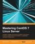 Mastering CentOS 7 Linux Server: Get to grips with configuring, managing, and securing the latest CentOS Linux server