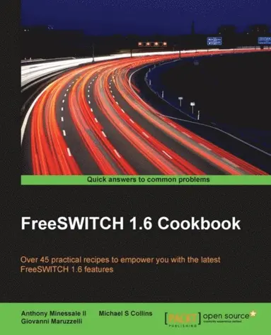 FreeSWITCH 1.6 Cookbook - Ebok - Ii Anthony Minessale Ii, Collins ...