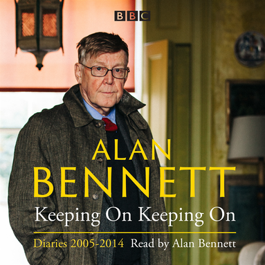 Alan Bennett: Keeping On Keeping On (ljudbok)