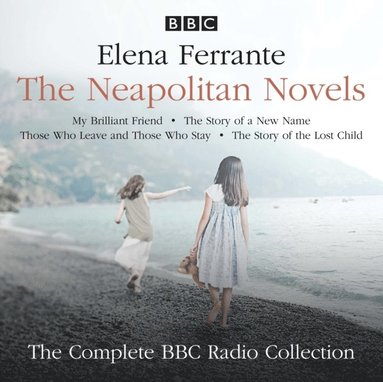 Neapolitan Novels: My Brilliant Friend, The Story of a New Name, Those Who Leave and Those Who Stay & The Story of the Lost Child (ljudbok)
