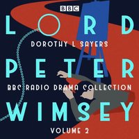 Lord Peter Wimsey: BBC Radio Drama Collection Volume 2 (ljudbok)