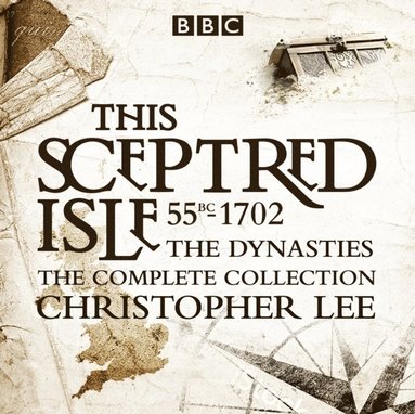 This Sceptred Isle: The Dynasties (ljudbok)