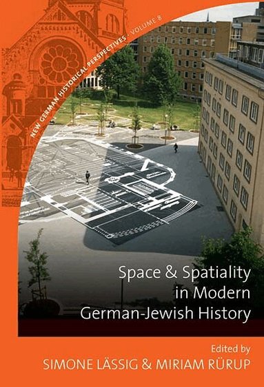 Space and Spatiality in Modern German-Jewish History (h�ftad)