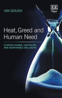 Heat, Greed and Human Need (inbunden)