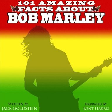101 Amazing Facts about Bob Marley (ljudbok)