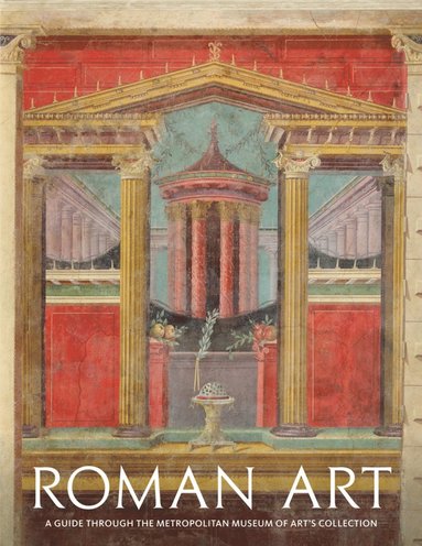 Roman Art: A Guide through The Metropolitan Museum of Art's Collection (inbunden)