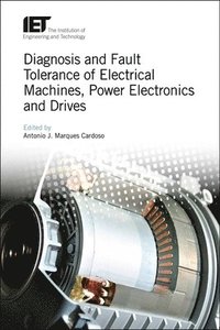 Diagnosis and Fault Tolerance of Electrical Machines, Power Electronics and Drives (inbunden)