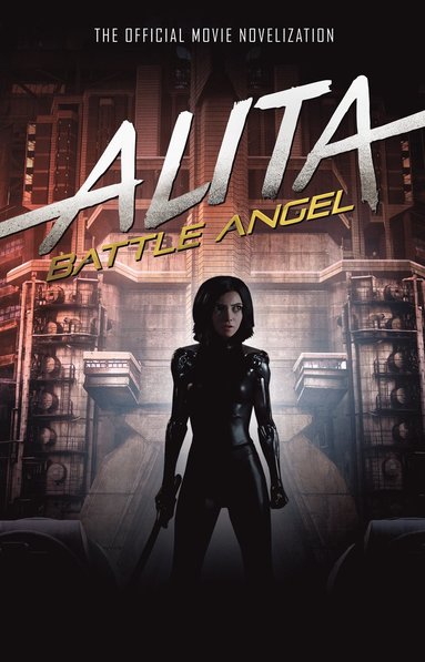 Alita: Battle Angel - The Official Movie Novelization (h�ftad)