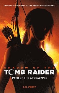 Shadow of the Tomb Raider - Path of the Apocalypse (häftad)