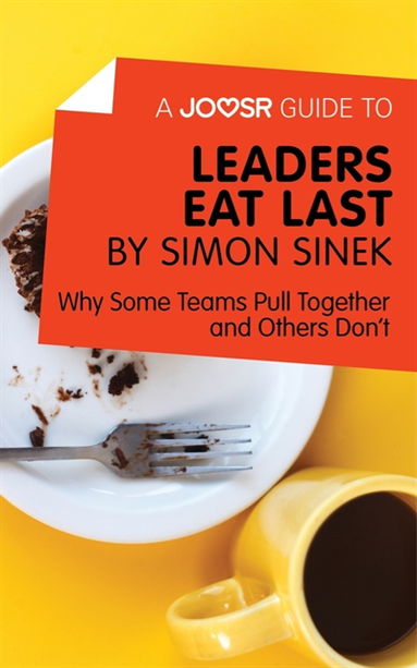 Joosr Guide to... Leaders Eat Last by Simon Sinek (inbunden)