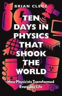 Ten Days in Physics that Shook the World (inbunden)