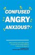 Confused, Angry, Anxious?