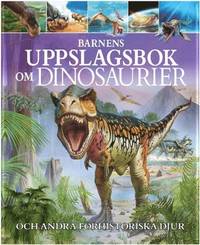 Barnens uppslagsbok om dinosaurier och andra förhistoriska djur (inbunden)