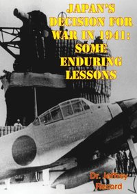 Japan's Decision For War In 1941: Some Enduring Lessons (e-bok)
