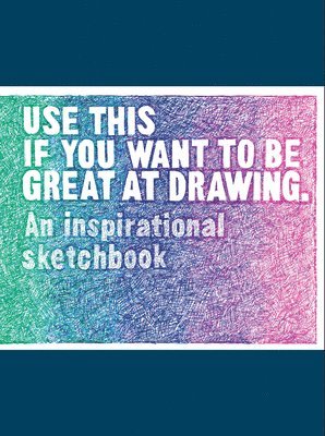 Use This if You Want to Be Great at Drawing (inbunden)