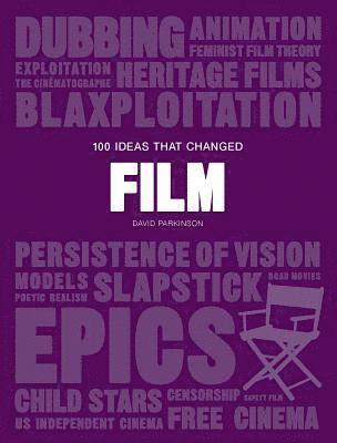 100 Ideas That Changed Film: (A Concise Resource Covering Movie Concepts, Technologies, Techniques and Movements) (häftad)