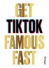 Get TikTok Famous Fast