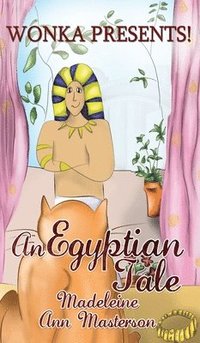 Wonka Presents! An Egyptian Tale (inbunden)