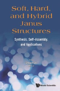 Soft, Hard, And Hybrid Janus Structures: Synthesis, Self-assembly, And Applications (e-bok)