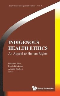 Indigenous Health Ethics: An Appeal To Human Rights (inbunden)