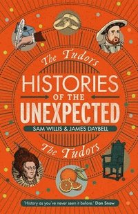 Histories of the Unexpected: The Tudors (inbunden)