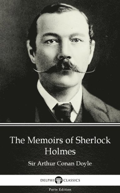 Memoirs of Sherlock Holmes by Sir Arthur Conan Doyle (Illustrated) (e-bok)