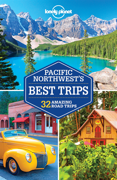 Lonely Planet Pacific Northwest's Best Trips (inbunden)