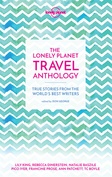Lonely Planet The Lonely Planet Travel Anthology (e-bok)