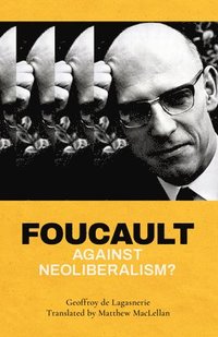 Foucault against Neoliberalism? (inbunden)