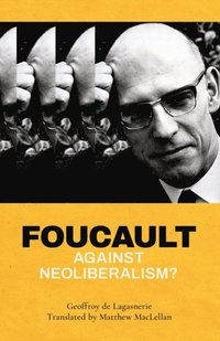 Foucault against Neoliberalism? (e-bok)
