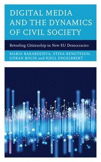 Digital Media and the Dynamics of Civil Society (inbunden)