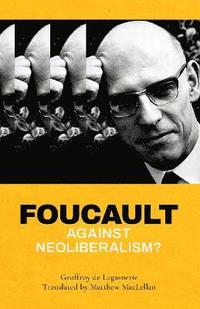 Foucault against Neoliberalism? (häftad)
