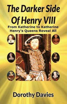 Darker Side of Henry VIII by His Queens (häftad)