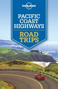 Lonely Planet Pacific Coast Highways Road Trips (e-bok)