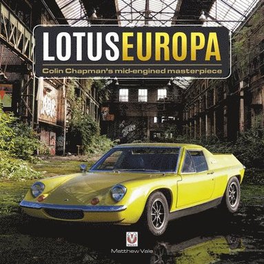 Lotus Europa - Colin Chapman's mid-engined masterpiece (inbunden)