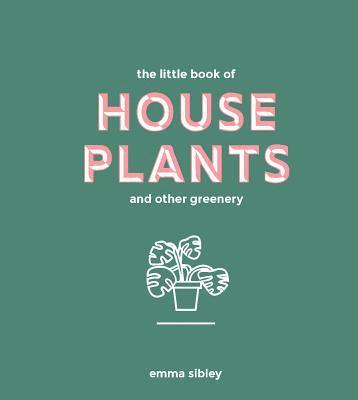 The Little Book of House Plants and Other Greenery (inbunden)