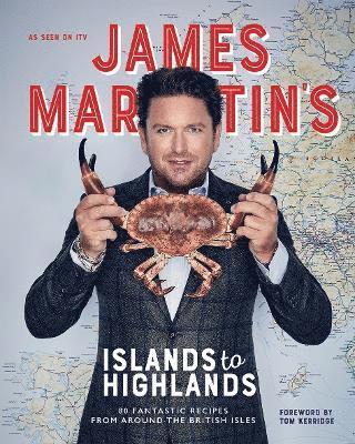 James Martin's Islands to Highlands (inbunden)