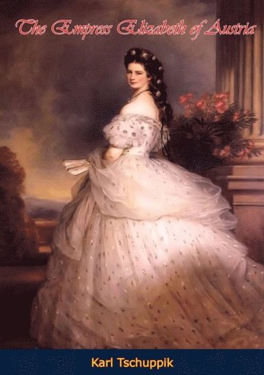 Empress Elizabeth of Austria (inbunden)