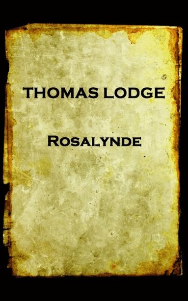 Thomas Lodge - Rosalynde: or, Euphues' Golden Legacy (hftad)