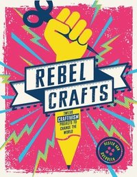 Rebel Crafts (inbunden)