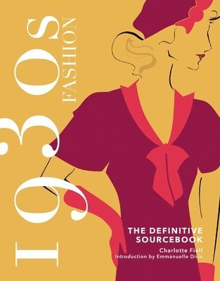 1930s Fashion: The Definitive Sourcebook - Charlotte Fiell - Bok
