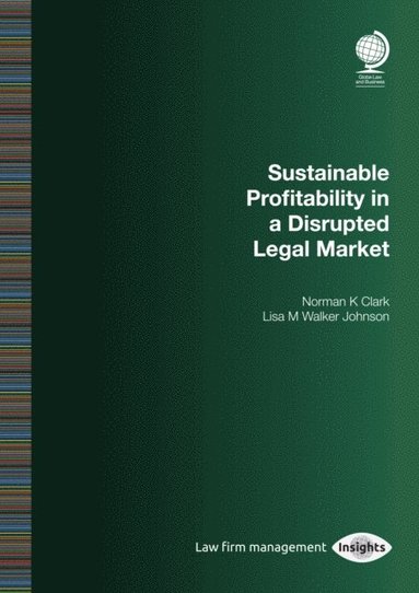 Sustainable Profitability in a Disrupted Legal Market (e-bok)