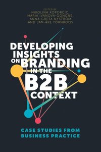 Developing Insights on Branding in the B2B Context (e-bok)