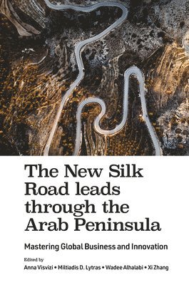 The New Silk Road leads through the Arab Peninsula (inbunden)