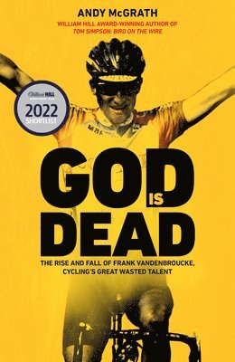 God Is Dead: The Rise and Fall of Frank Vandenbroucke, Cycling's Great Wasted Talent (hftad)